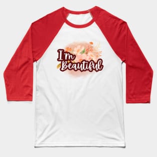 I'm beautiful, Positive Affirmations Baseball T-Shirt